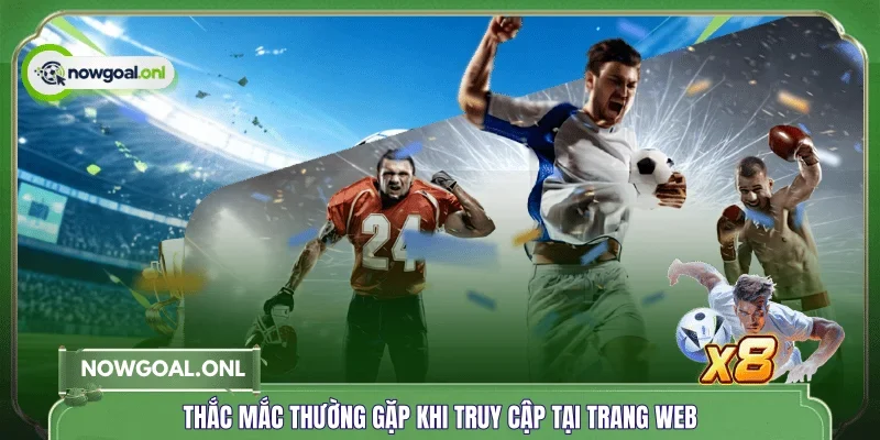 Thắc mắc thường gặp khi truy cập tại trang web
